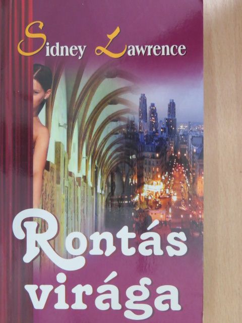 Sidney Lawrence - Rontás virága [antikvár]
