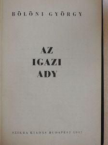 Bölöni György - Az igazi Ady [antikvár]