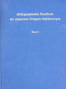 Bibliographisches Handbuch der ethnischen Gruppen Südosteuropas 2. [antikvár]