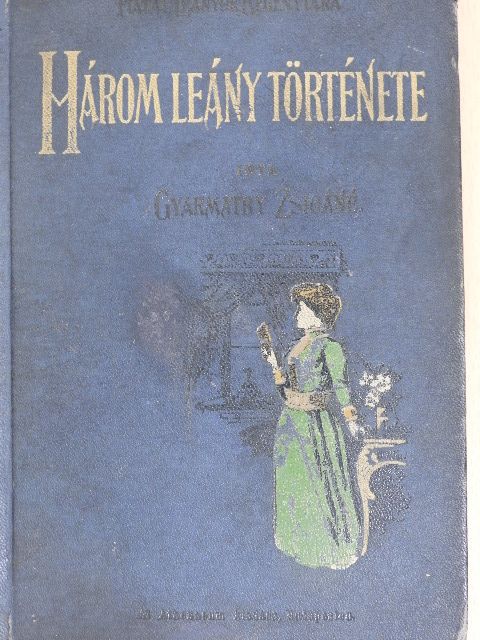 Gyarmathy Zsigáné - Három leány története [antikvár]