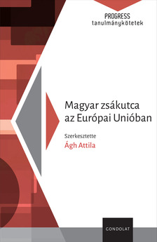 Ágh Attila[szerk.] - Magyar zsákutca az Európai Unióban