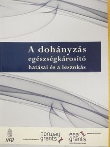 A dohányzás egészségkárosító hatásai és a leszokás [antikvár]