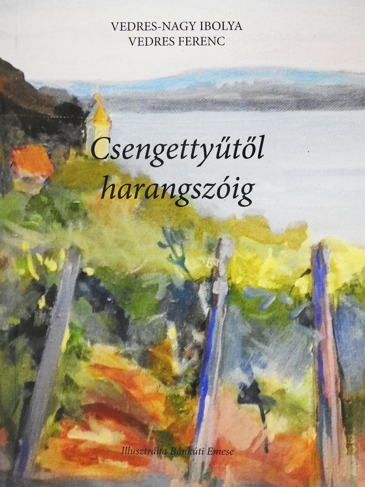 Vedres Ferenc - Csengettyűtől harangszóig (kétszeresen dedikált példány) [antikvár]