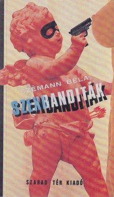 Szémann Béla - Szexbanditák [antikvár]
