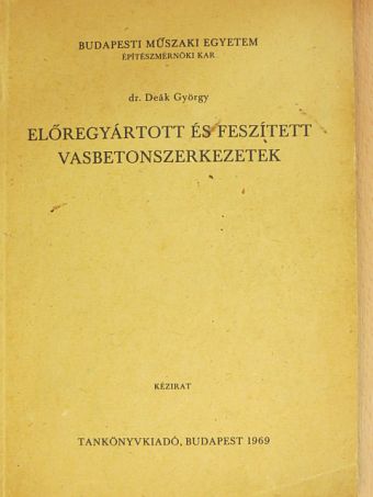 Dr. Deák György - Előregyártott és feszített vasbetonszerkezetek [antikvár]