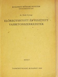 Dr. Deák György - Előregyártott és feszített vasbetonszerkezetek [antikvár]