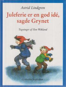 Astrid Lindgren - Juleferie er en god idé, sagde Grynet [antikvár]