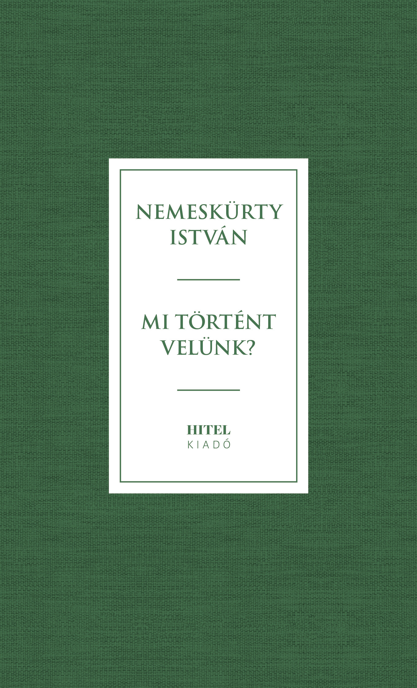 NEMESKÜRTY ISTVÁN - Mi történik velünk?