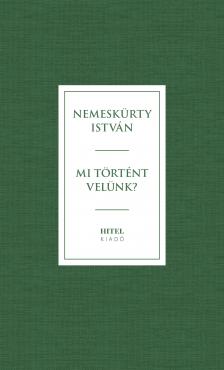 NEMESKÜRTY ISTVÁN - Mi történik velünk?
