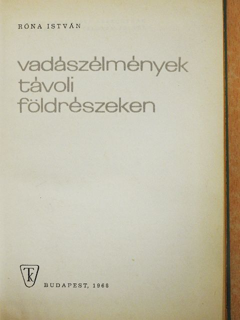 Róna István - Vadászélmények távoli földrészeken [antikvár]