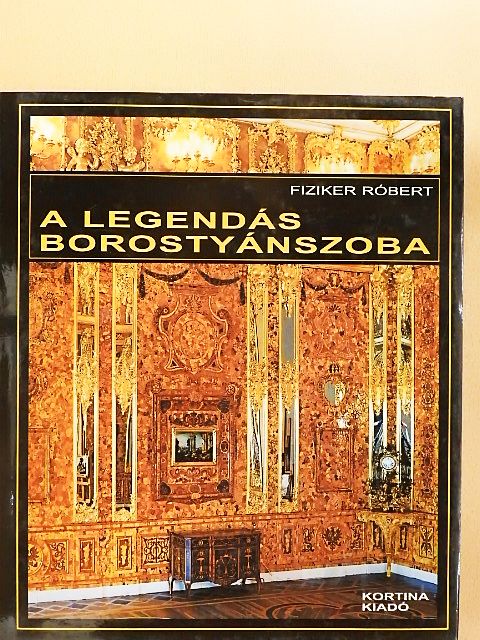 Fiziker Róbert - A legendás borostyánszoba [antikvár]
