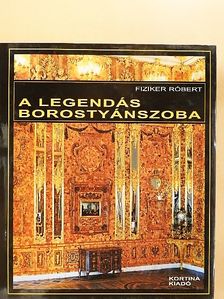 Fiziker Róbert - A legendás borostyánszoba [antikvár]