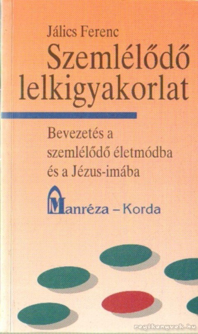Jálics Ferenc - Szemlélődő lelkigyakorlat [antikvár]