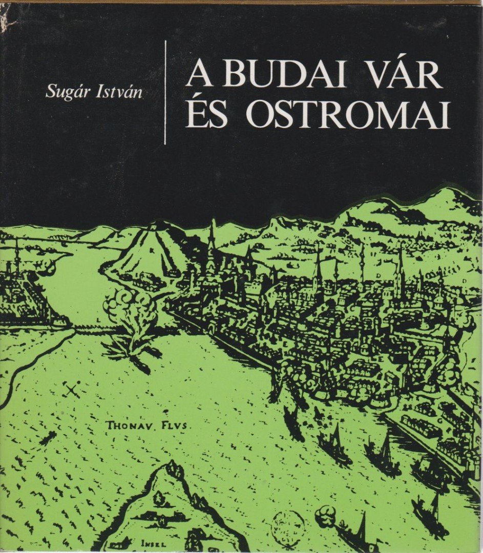 Sugár István - A budai vár és ostromai [antikvár]