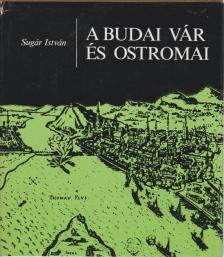 Sugár István - A budai vár és ostromai [antikvár]