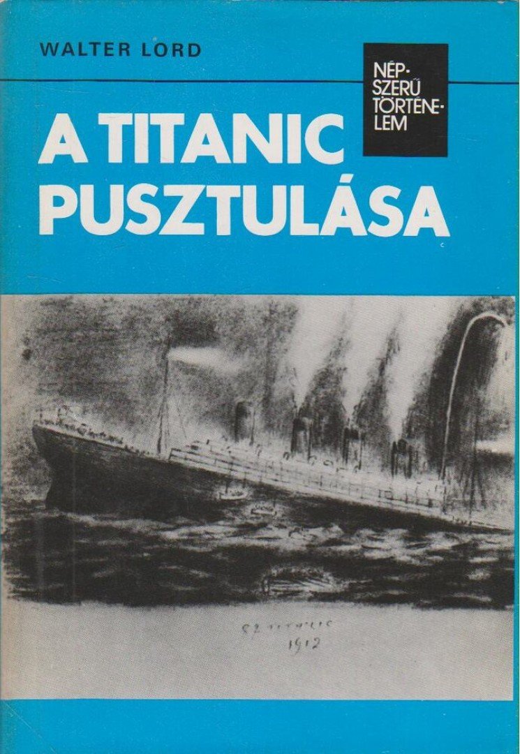 Walter Lord - A Titanic pusztulása [antikvár]