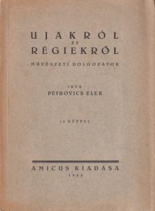 PETROVICS ELEK - Ujakról és régiekről [antikvár]