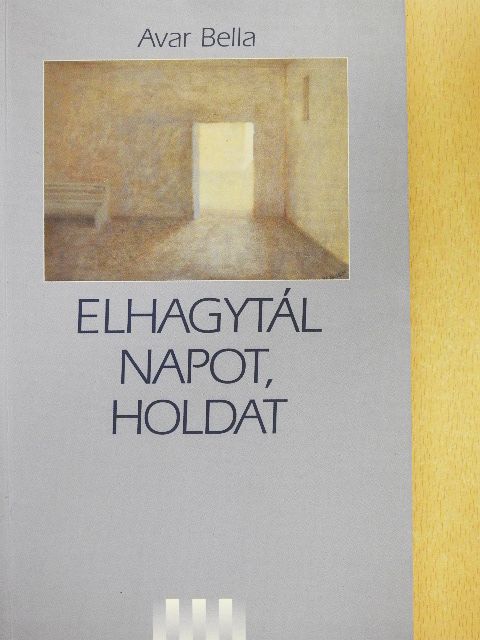 Avar Bella - Elhagytál napot, holdat [antikvár]