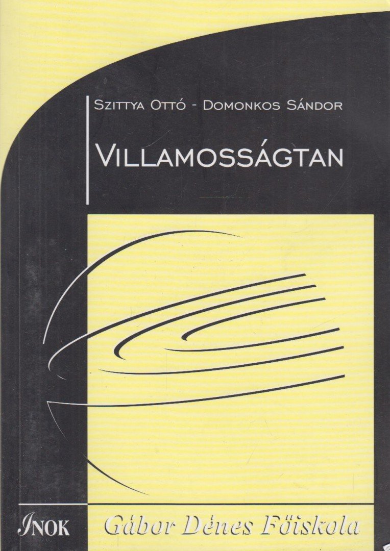 Dr. Szittya Ottó, Dr. Domonkos Sándor - Villamosságtan [antikvár]
