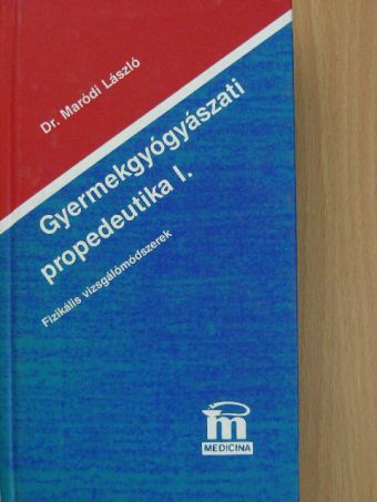 Dr. Maródi László - Gyermekgyógyászati propedeutika I. [antikvár]