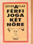 Esther Vilar - A férfi joga két nőre [antikvár]