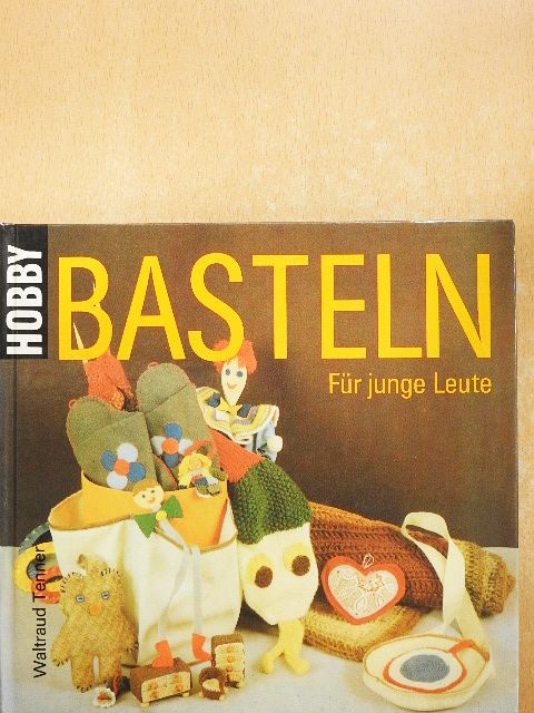 Waltraud Tenner - Hobby Basteln [antikvár]