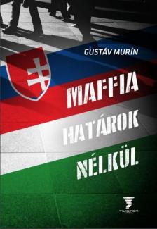 Gustáv Murín - Maffia határok nélkül [antikvár]