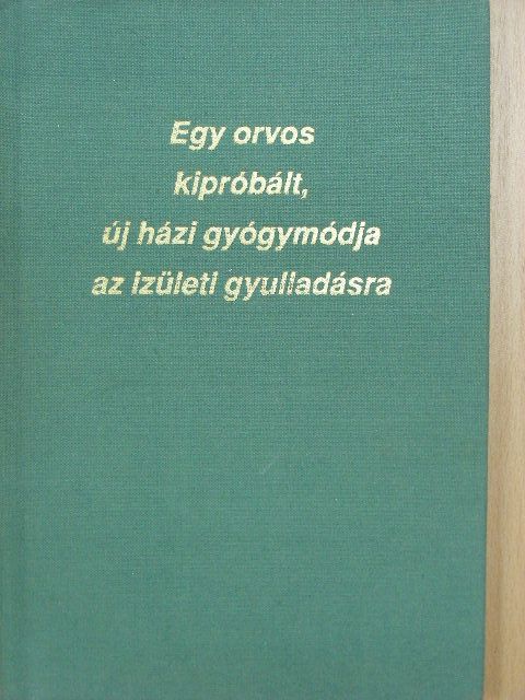 Giraud W. Campbell - Egy orvos kipróbált, új házi gyógymódja az ízületi gyulladásra [antikvár]