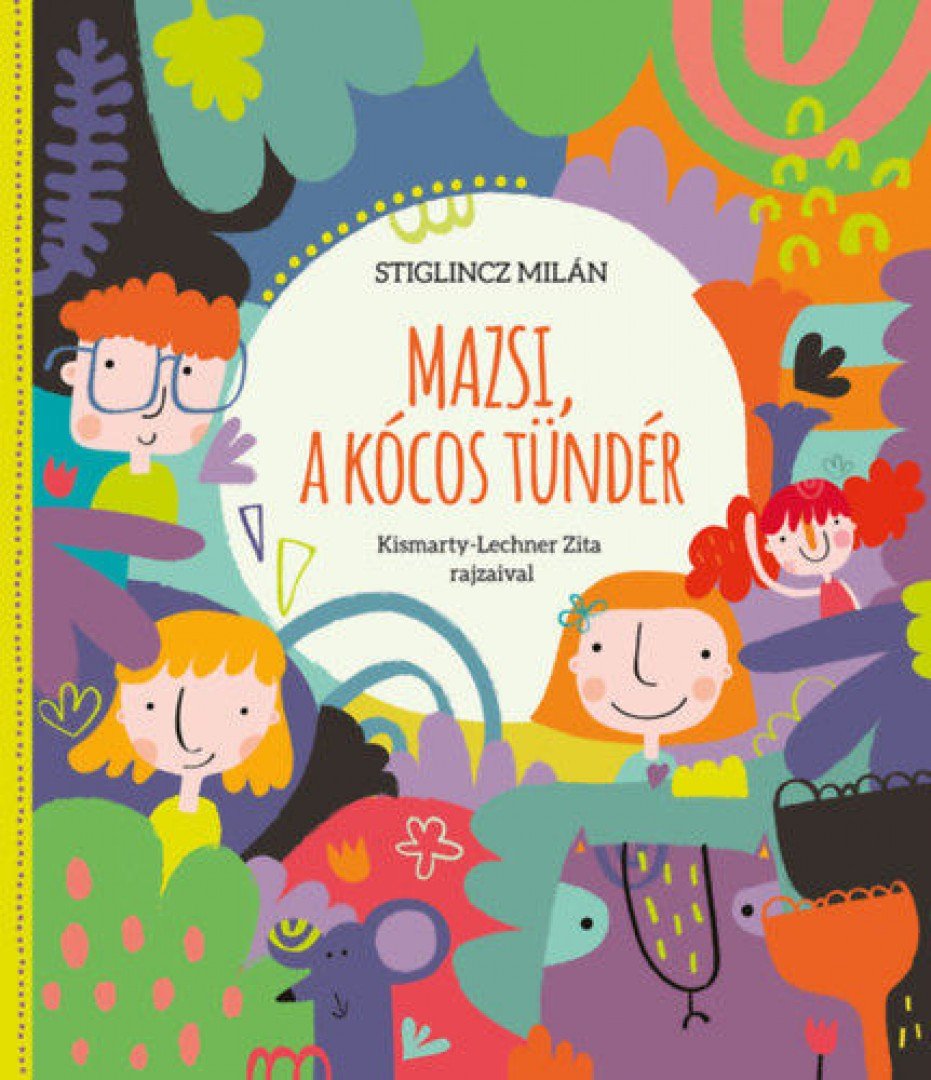 Stiglincz Milán - Mazsi, a kócos tündér [antikvár]