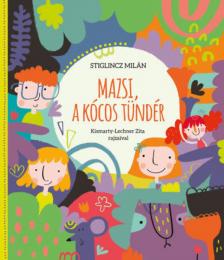 Stiglincz Milán - Mazsi, a kócos tündér [antikvár]