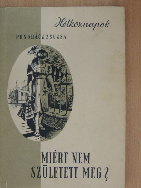 Pongrácz Zsuzsa - Miért nem született meg? [antikvár]