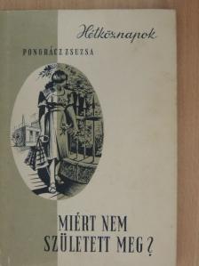 Pongrácz Zsuzsa - Miért nem született meg? [antikvár]