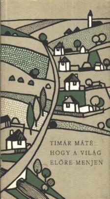TÍMÁR MÁTÉ - Hogy a világ előre menjen [antikvár]