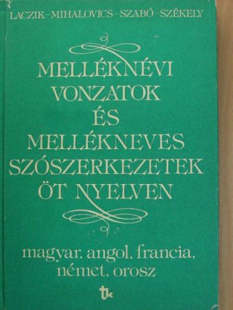Laczik Mária - Melléknévi vonzatok és mellékneves szószerkezetek öt nyelven [antikvár]