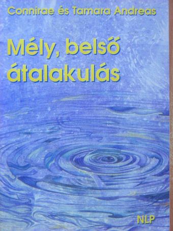 Connirae Andreas - Mély, belső átalakulás [antikvár]