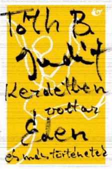 Tóth B. Judit - Kezdetben volt az Éden [antikvár]