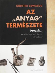 Griffith Edwards - Az "anyag" természete [antikvár]