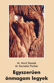 M. Kornelia Fischer M. Nurit Stosiek, - Egyszerűen önmagam legyek [eKönyv: epub, mobi]