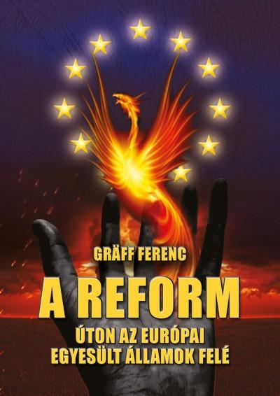 GR|FF FERENC - A reform - Úton az Európai Egyesült Államok felé