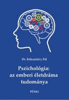 Dr. Rókusfalvy Pá - Pszichológia: az emberi életdráma tudománya