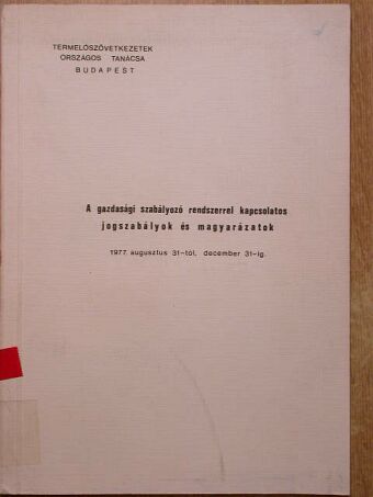 A gazdasági szabályozó rendszerrel kapcsolatos jogszabályok és magyarázatok [antikvár]