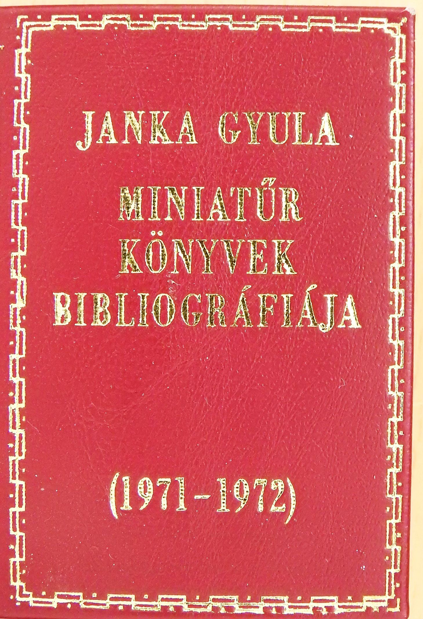 Janka Gyula - Miniatűr könyvek bibliográfiája 1971-1972 (minikönyv) [antikvár]