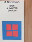 Monika Nemetschek - Isten a gyermek életében [antikvár]