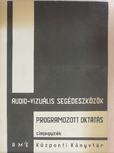 Az audio-vizuális segédeszközök és a programozott oktatás szakirodalma könyvtárunkban [antikvár]