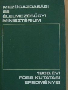 Mezőgazdasági és élelmezésügyi minisztérium 1968. évi főbb kutatási eredményei [antikvár]