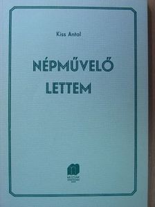 Kiss Antal - Népművelő lettem [antikvár]