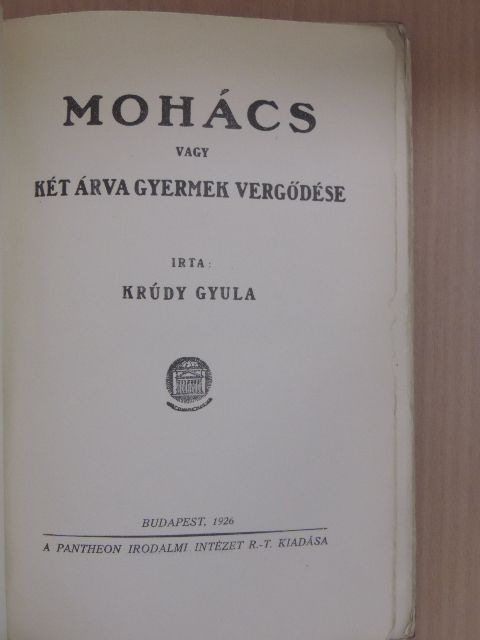 Krúdy Gyula - Mohács vagy két árva gyermek vergődése [antikvár]