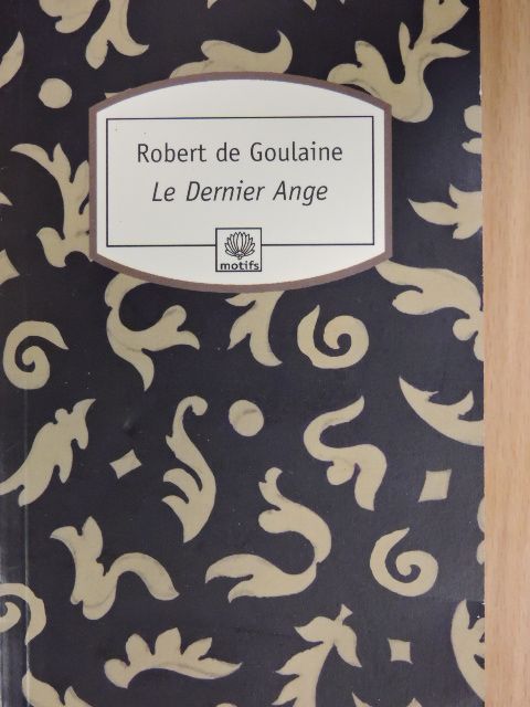Robert de Goulaine - Le Dernier Ange [antikvár]