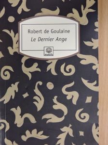 Robert de Goulaine - Le Dernier Ange [antikvár]