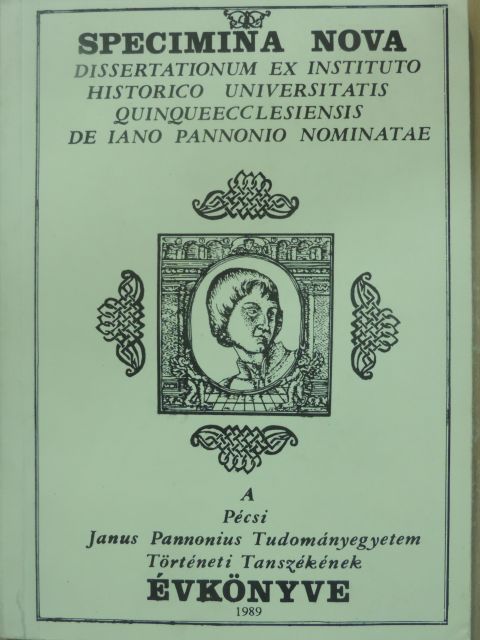 Bán Péter - Specimina Nova Dissertationum ex Instituto Historico Universitatis Quinqueecclesiensis de Iano Pannonio Nominatae 1989. [antikvár]